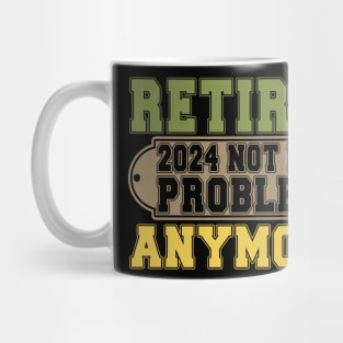 Officially Retired 2024 Not my Problem Anymore Retirement Mug